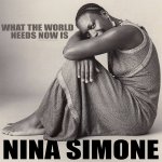 whattheworldneedsnowisninasimone.jpg